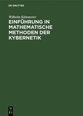 Wilhelm Kämmerer - Einführung in Mathematische Methoden Der Kybernetik, Inbunden