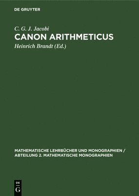 C G J Jacobi, Heinrich Brandt - Canon Arithmeticus, Inbunden