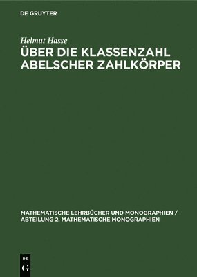 Helmut Hasse - Über Die Klassenzahl Abelscher Zahlkörper, Inbunden