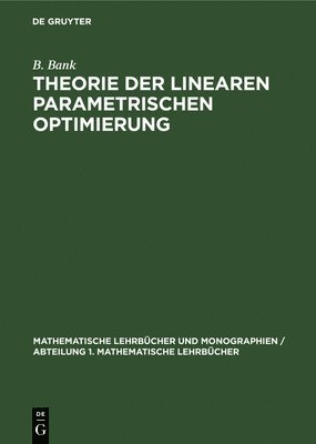 F Nozička, J Guddat, H Hollatz, B Bank, F. Nozi&#269;ka, J. Guddat, F. J. H. Noicka Guddat Hollatz - Theorie Der Linearen Parametrischen Optimierung, Inbunden