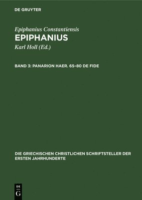 Epiphanius Constantiensis, Karl Holl - Panarion Haer. 65-80 de Fide, Inbunden