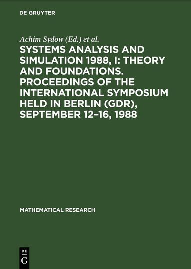 Achim Sydow, Spyros G. Tzafestas, Robert Vichnevetsky - Systems Analysis and Simulation 1988, I: Theory and Foundations. Proceedings of the International Symposium held in Berlin (GDR), September 12–16, 1988, Inbunden