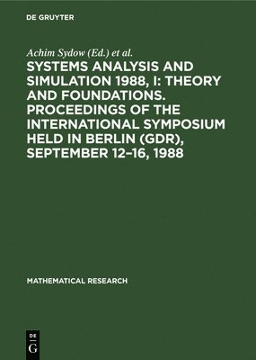 Systems Analysis and Simulation 1988, I: Theory and Foundations. Proceedings of the International Symposium held in Berlin (GDR), September 1216, 1988 1
