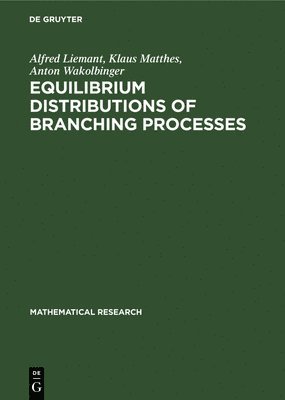 Alfred Liemant, Klaus Matthes, Anton Wakolbinger - Equilibrium Distributions of Branching Processes, Inbunden