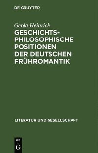 bokomslag Geschichtsphilosophische Positionen Der Deutschen Frühromantik