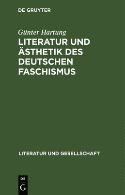 Günter Hartung - Literatur Und Ästhetik Des Deutschen Faschismus, Inbunden