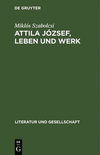 bokomslag Attila Jzsef, Leben Und Werk