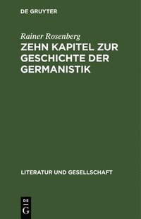 bokomslag Zehn Kapitel Zur Geschichte Der Germanistik