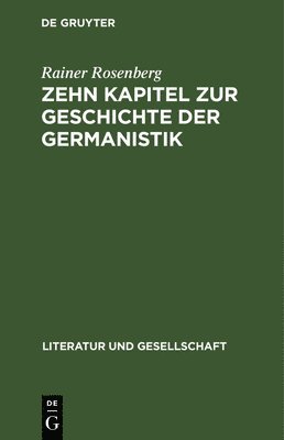 Zehn Kapitel Zur Geschichte Der Germanistik 1