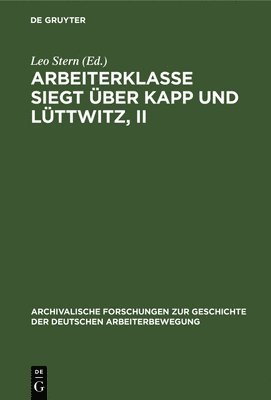 bokomslag Arbeiterklasse Siegt Über Kapp Und Lüttwitz, II
