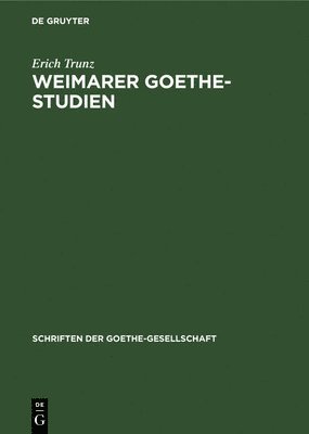 Erich Trunz - Weimarer Goethe-Studien, Inbunden
