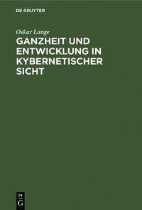 bokomslag Ganzheit Und Entwicklung in Kybernetischer Sicht