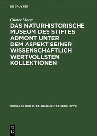 bokomslag Das Naturhistorische Museum Des Stiftes Admont Unter Dem Aspekt Seiner Wissenschaftlich Wertvollsten Kollektionen