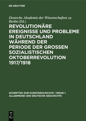 bokomslag Revolutionäre Ereignisse Und Probleme in Deutschland Während Der Periode Der Großen Sozialistischen Oktoberrevolution 1917/1918