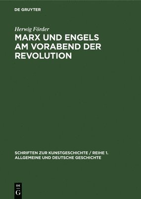 Marx Und Engels Am Vorabend Der Revolution 1