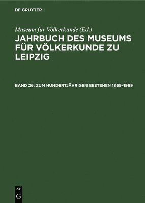 Museum Für Völkerkunde - Zum Hundertjährigen Bestehen 1869-1969, Inbunden