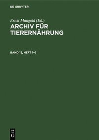 bokomslag Archiv Fr Tierernhrung. Band 15, Heft 1-6