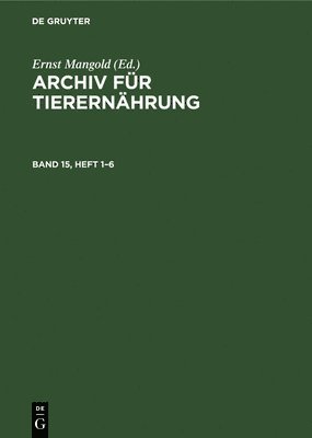 Archiv Fr Tierernhrung. Band 15, Heft 1-6 1