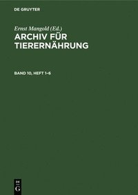 bokomslag Archiv Fr Tierernhrung. Band 10, Heft 1-6