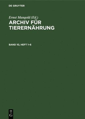 Ernst Mangold - Archiv Für Tierernährung. Band 10, Heft 1-6, Inbunden