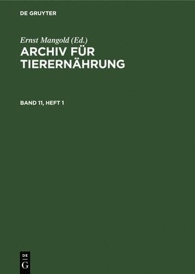 Archiv Fr Tierernhrung. Band 11, Heft 1 1