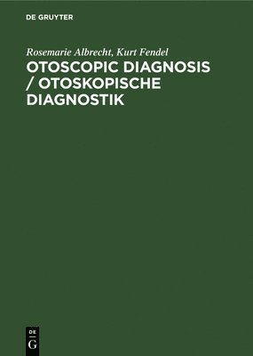 Rosemarie Albrecht, Kurt Fendel, Rosemarie Kurt Albrecht Fendel - Otoscopic Diagnosis / Otoskopische Diagnostik, Inbunden