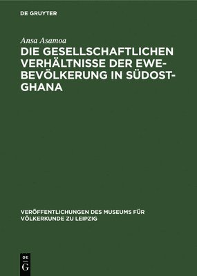 Die Gesellschaftlichen Verhltnisse Der Ewe-Bevlkerung in Sdost-Ghana 1