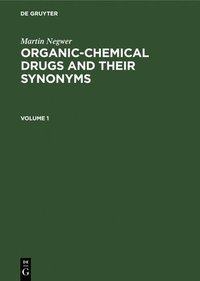 bokomslag Martin Negwer: Organic-Chemical Drugs and Their Synonyms. Volume 1