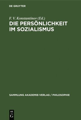 F V Konstantinov, Ingrid Mayer - Die Persönlichkeit Im Sozialismus, Inbunden