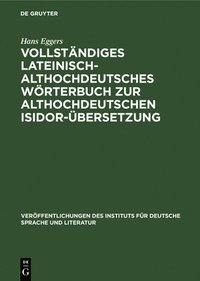 bokomslag Vollstndiges Lateinisch-Althochdeutsches Wrterbuch Zur Althochdeutschen Isidor-bersetzung