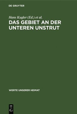 Hans Kugler, Werner Schmidt - Das Gebiet an Der Unteren Unstrut, Inbunden