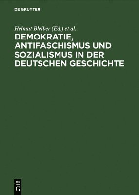 Demokratie, Antifaschismus Und Sozialismus in Der Deutschen Geschichte 1