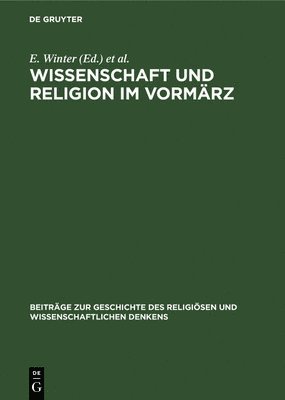 E Winter, W Zeil, L Zeil - Wissenschaft Und Religion Im Vormärz, Inbunden