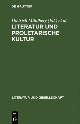 Dietrich Mühlberg, Rainer Rosenberg - Literatur Und Proletarische Kultur, Inbunden