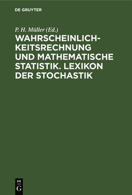 Wahrscheinlichkeitsrechnung Und Mathematische Statistik. Lexikon Der Stochastik 1