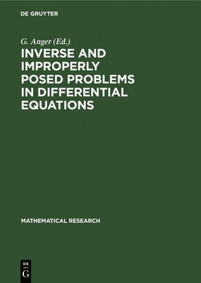 G. Anger - Inverse and Improperly Posed Problems in Differential Equations, Inbunden