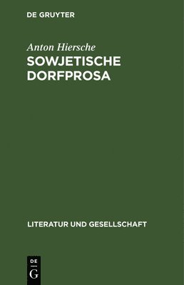 Anton Hiersche - Sowjetische Dorfprosa, Inbunden