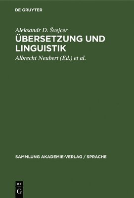 Aleksandr D Svejcer, Albrecht Neubert, Brigitta Schrade - Übersetzung Und Linguistik, Inbunden