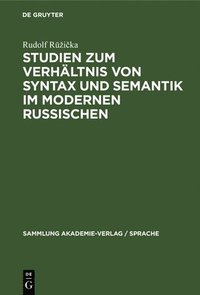 bokomslag Studien Zum Verhltnis Von Syntax Und Semantik Im Modernen Russischen