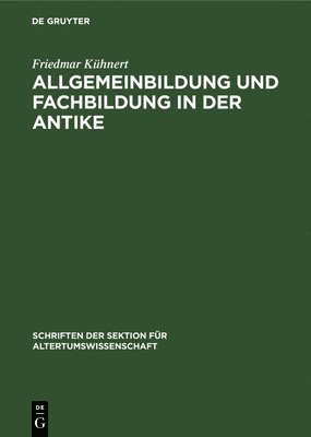 Friedmar Kühnert - Allgemeinbildung Und Fachbildung in Der Antike, Inbunden