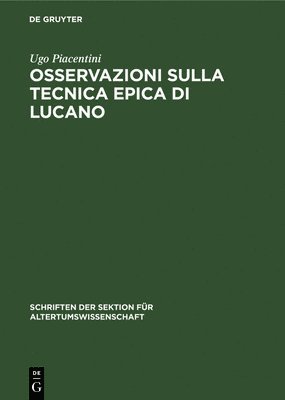 Ugo Piacentini - Osservazioni Sulla Tecnica Epica Di Lucano, Inbunden