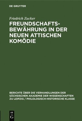 Friedrich Zucker - Freundschaftsbewährung in Der Neuen Attischen Komödie, Inbunden