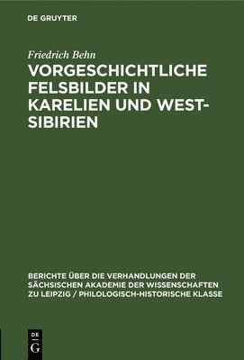 Friedrich Behn - Vorgeschichtliche Felsbilder in Karelien Und West- Sibirien, Inbunden