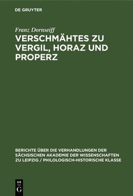 Franz Dornseiff - Verschmähtes Zu Vergil, Horaz Und Properz, Inbunden