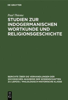 Studien Zur Indogermanischen Wortkunde Und Religionsgeschichte 1