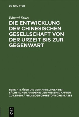 Eduard Erkes - Die Entwicklung Der Chinesischen Gesellschaft Von Der Urzeit Bis Zur Gegenwart, Inbunden
