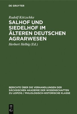 Rudolf Kötzschke, Herbert Helbig - Salhof Und Siedelhof Im Älteren Deutschen Agrarwesen, Inbunden