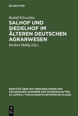 Salhof Und Siedelhof Im lteren Deutschen Agrarwesen 1