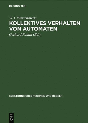 W I Warschawski, Gerhard Paulin - Kollektives Verhalten Von Automaten, Inbunden