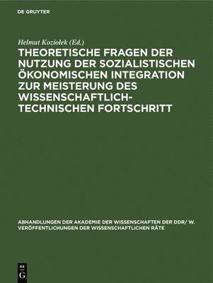 bokomslag Theoretische Fragen Der Nutzung Der Sozialistischen konomischen Integration Zur Meisterung Des Wissenschaftlich-Technischen Fortschritt